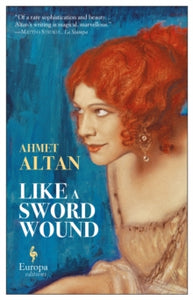 Like A Sword Wound - Ahmet Altan; Brendan Freely; Yelda Turedi (Paperback) 11-10-2018 