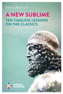 A New Sublime: Ten Timeless Lessons on the Classics - Piero Boitani; Ann Goldstein (Paperback) 13-02-2020 