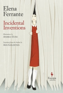 Incidental Inventions - Elena Ferrante; Ann Goldstein; Andrea Uncini (Hardback) 21-11-2019 