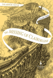 The Mirror Visitor Quartet  The Missing of Clairdelune - Christelle Dabos; Hildegarde Serle (Paperback) 03-04-2020 