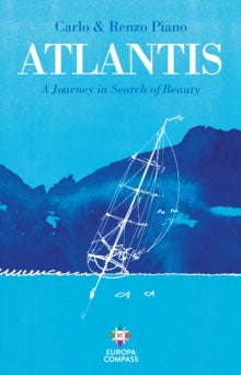 Atlantis: A Journey in Search of Beauty - Carlo Piano; Renzo Piano; Will Schutt (Hardback) 19-11-2020 