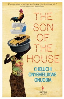 The Son of the House - Cheluchi Onyemelukwe-Onuobia (Paperback) 06-05-2021 Short-listed for Nigeria Prize for Literature 2021 (Nigeria). Long-listed for The Scotiabank Giller Prize 2021 (Canada).
