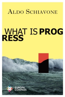 What is Progress - Aldo Schiavone; Ann Goldstein (Paperback) 17-06-2021 