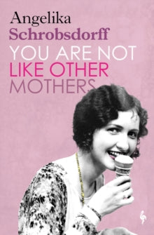 You Are Not Like Other Mothers - Angelika Schrobsdorff; Steven Rendall (Paperback) 13-05-2021 