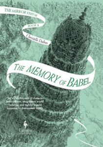 The Mirror Visitor Quartet  The Memory of Babel: Book 3 of The Mirror Visitor Quartet - Christelle Dabos; Hildegarde Serle (Paperback) 08-04-2021 