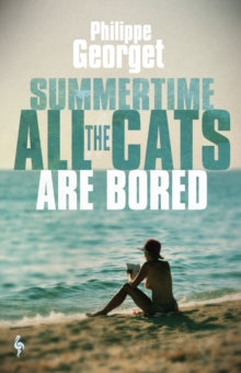 Summertime, All the Cats Are Bored - Philippe Georget; Steven Rendall (Paperback) 20-05-2021 