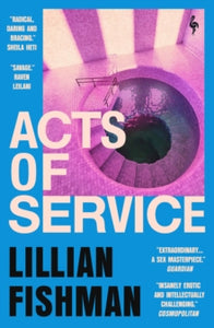 Acts of Service: "A sex masterpiece" (Guardian) - Lillian Fishman (Paperback) 04-May-23 