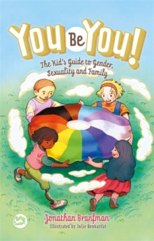 You Be You!: The Kid's Guide to Gender, Sexuality, and Family - Jonathan Branfman; Julie Benbassat (Hardback) 18-07-2019 Winner of Moonbeam Children's Book Awards 2019 (UK).