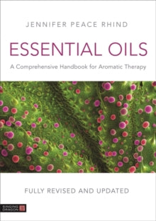 Essential Oils (Fully Revised and Updated 3rd Edition): A Comprehensive Handbook for Aromatic Therapy - Jennifer Peace Peace Rhind (Hardback) 21-10-2019 