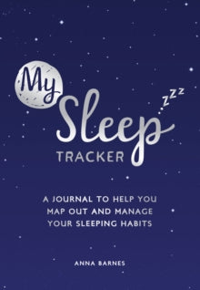 My Sleep Tracker: A Journal to Help You Map Out and Manage Your Sleeping Habits - Anna Barnes (Paperback) 16-12-2021 