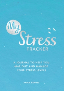 My Stress Tracker: A Journal to Help You Map Out and Manage Your Stress Levels - Anna Barnes (Paperback) 16-12-2021 