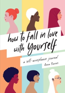 How to Fall in Love With Yourself: A Self-Acceptance Journal - Anna Barnes (Paperback) 23-08-2021 