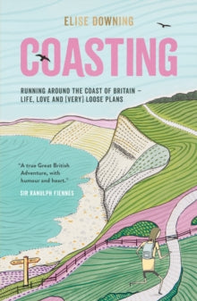 Coasting: Running Around the Coast of Britain - Life, Love and (Very) Loose Plans - Elise Downing (Paperback) 08-07-2021 