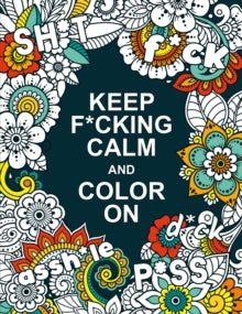 Keep F*cking Calm and Colour On: A Swear Word Colouring Book for Adults - Summersdale Publishers (Paperback) 23-08-2021 