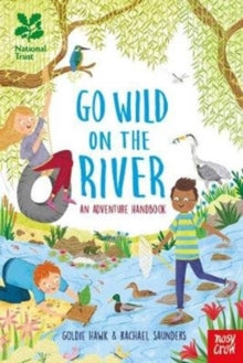 Go Wild  National Trust: Go Wild on the River - Goldie Hawk; Rachael Saunders (Hardback) 03-05-2018 