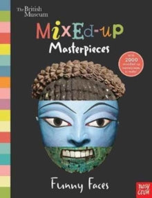 BM Mixed-Up Masterpieces  British Museum: Mixed-Up Masterpieces, Funny Faces - Nosy Crow (Hardback) 07-09-2017 