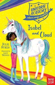 Unicorn Academy: Where Magic Happens  Unicorn Academy: Isabel and Cloud - Julie Sykes; Lucy Truman (Paperback) 07-06-2018 