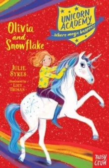 Unicorn Academy: Where Magic Happens  Unicorn Academy: Olivia and Snowflake - Julie Sykes; Lucy Truman (Paperback) 04-10-2018 