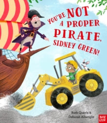 You're Not a Proper Pirate, Sidney Green! - Ruth Quayle; Deborah Allwright (Paperback) 10-01-2019 