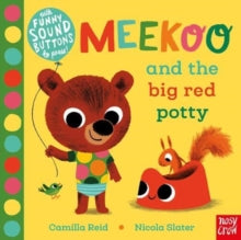 Meekoo series  Meekoo and the Big Red Potty - Nicola Slater; Camilla Reid (Board book) 04-04-2019 