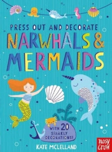 Press Out and Colour  Press Out and Decorate: Narwhals and Mermaids - Kate McLelland (Board book) 04-04-2019 