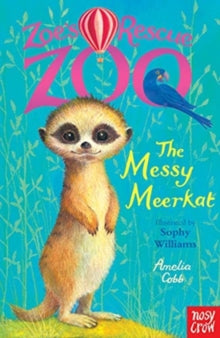 Zoe's Rescue Zoo  Zoe's Rescue Zoo: The Messy Meerkat - Amelia Cobb; Sophy Williams (Paperback) 04-04-2019 