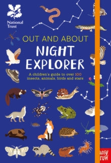 Out and About  National Trust: Out and About Night Explorer: A children's guide to over 100 insects, animals, birds and stars - Sara Lynn Cramb; Robyn Swift (Hardback) 04-07-2019 