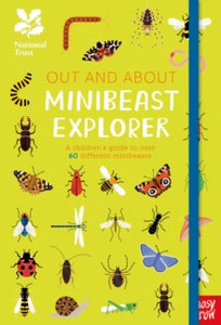 Out and About  National Trust: Out and About Minibeast Explorer: A children's guide to over 60 different minibeasts - Robyn Swift; Hannah Alice (Hardback) 01-04-2021 