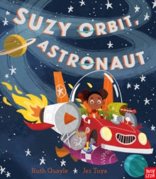 Suzy Orbit, Astronaut - Ruth Quayle; Jez Tuya (Paperback) 06-06-2019 