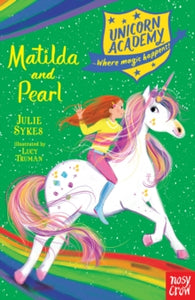 Unicorn Academy: Where Magic Happens  Unicorn Academy: Matilda and Pearl - Julie Sykes; Lucy Truman (Paperback) 06-06-2019 