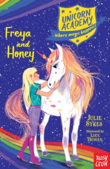 Unicorn Academy: Where Magic Happens  Unicorn Academy: Freya and Honey - Julie Sykes; Lucy Truman (Paperback) 01-08-2019 