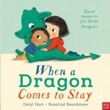 When a Dragon  When a Dragon Comes to Stay - Caryl Hart; Rosalind Beardshaw (Board book) 07-07-2022 