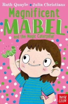 Magnificent Mabel  Magnificent Mabel and the Magic Caterpillar - Ruth Quayle; Julia Christians (Paperback) 03-06-2021 