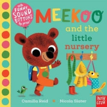Meekoo series  Meekoo and the Little Nursery - Camilla Reid (Editorial Director); Nicola Slater (Board book) 06-08-2020 