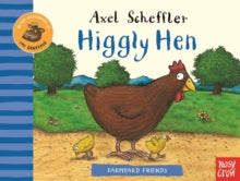 Farmyard Friends  Farmyard Friends: Higgly Hen - Axel Scheffler (Board book) 05-03-2020 