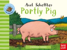 Farmyard Friends  Farmyard Friends: Portly Pig - Axel Scheffler (Board book) 05-03-2020 
