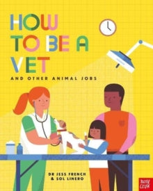 How to be a...  How to Be a Vet and Other Animal Jobs - Dr Jess French; Sol Linero (Paperback) 01-07-2021 