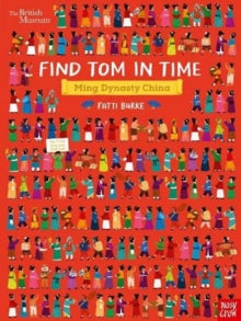 Find Tom in Time  British Museum: Find Tom in Time, Ming Dynasty China - Fatti (Kathi) Burke (Paperback) 03-06-2021 
