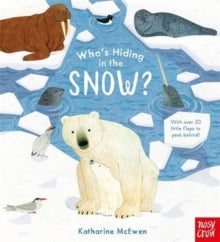 Who's Hiding Here?  Who's Hiding in the Snow? - Katharine McEwen (Board book) 01-10-2020 