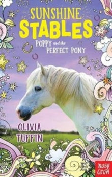 Sunshine Stables  Sunshine Stables: Poppy and the Perfect Pony - Olivia Tuffin; Jo Goodberry (Paperback) 01-04-2021 