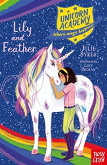 Unicorn Academy: Where Magic Happens  Unicorn Academy: Lily and Feather - Julie Sykes; Lucy Truman (Paperback) 02-04-2020 