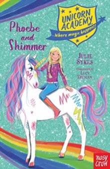 Unicorn Academy: Where Magic Happens  Unicorn Academy: Phoebe and Shimmer - Julie Sykes; Lucy Truman (Paperback) 06-08-2020 