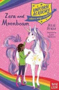 Unicorn Academy: Where Magic Happens  Unicorn Academy: Zara and Moonbeam - Julie Sykes; Lucy Truman (Paperback) 05-11-2020 