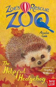 Zoe's Rescue Zoo  Zoe's Rescue Zoo: The Helpful Hedgehog - Sophy Williams; Amelia Cobb (Paperback) 06-08-2020 