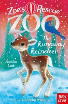 Zoe's Rescue Zoo  Zoe's Rescue Zoo: The Runaway Reindeer - Amelia Cobb; Sophy Williams (Paperback) 07-10-2021