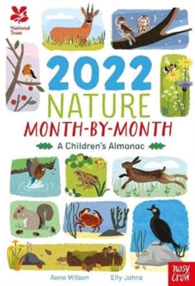 National Trust: 2022 Nature Month-By-Month: A Children's Almanac - Anna Wilson; Elly Jahnz (Hardback) 07-10-2021 