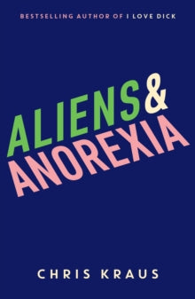 Aliens & Anorexia - Chris Kraus (Paperback) 14-06-2018 