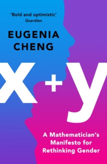 x+y: A Mathematician's Manifesto for Rethinking Gender - Eugenia Cheng (Paperback) 04-03-2021 