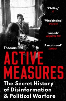 Active Measures: The Secret History of Disinformation and Political Warfare - Thomas Rid (Paperback) 05-08-2021 