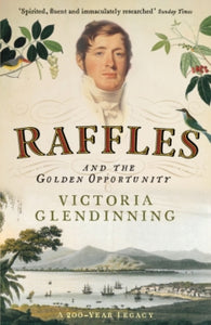 Raffles: And the Golden Opportunity - Victoria Glendinning (Paperback) 27-09-2018 